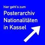 hier geht's zum Posterarchiv Nationalitäten in Kassel